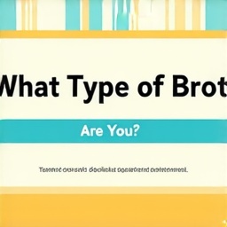 What type of brother are you?
